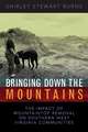 BRINGING DOWN THE MOUNTAINS: THE IMPACT OF MOUTAINTOP REMOVAL SURFACE COAL MINING ON SOUTHERN WEST VIRGINIA COMMUNITIES