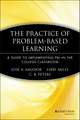 The Practice of Problem–Based Learning – A Guide to Implementing PBL in the College Classroom