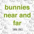 Bunnies Near and Far