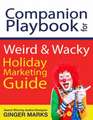 Companion Playbook for Weird & Wacky Holiday Marketing Guide