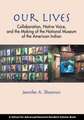 Our Lives: Collaboration, Native Voice, and the Making of the National Museum of the American Indian