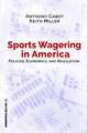 Sports Wagering in America: Policies, Economics, and Regulation