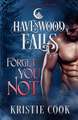 Forget You Not: (A Havenwood Falls Novella)