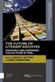 The Future of Literary Archives – Diasporic and Dispersed Collections at Risk