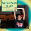 Waylen Wants To Jam