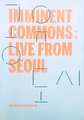 Imminent Commons: Live from Seoul: Seoul Biennale of Architecture and Urbanism 2017