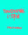 Transmorphing Utopia