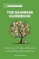 The Grammar Guidebook – A Complete Reference Tool for Young Writers, Aspiring Rhetoricians, and Anyone Else Who Needs to Understand How English Wo