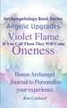 Archangelology, Violet Flame, Oneness: If You Call Them They Will Come