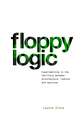 Floppy Logic