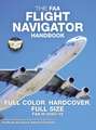 The FAA Flight Navigator Handbook - Full Color, Hardcover, Full Size: FAA-H-8083-18 - Giant 8.5" x 11" Size, Full Color Throughout, Durable Hardcover