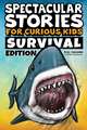 Spectacular Stories for Curious Kids Survival Edition