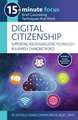 15-Minute Focus: Digital Citizenship: Supporting Youth Navigating Technology in a Rapidly Changing World: Brief Counseling Techniques That Work