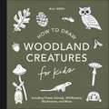 Mushrooms & Woodland Creatures: How to Draw Books for Kids with Woodland Creatures, Bugs, Plants, and Fungi