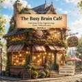 The Busy Brain Café