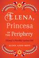 Elena, Princesa of the Periphery: Disney’s Flexible Latina Girl