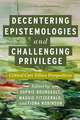 Decentering Epistemologies and Challenging Privilege: Critical Care Ethics Perspectives