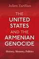 The United States and the Armenian Genocide: History, Memory, Politics