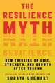 The Resilience Myth: New Thinking on Grit, Strength, and Growth After Trauma
