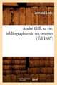 Andre Gill, Sa Vie, Bibliographie de Ses Oeuvres