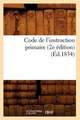 Code de L'Instruction Primaire (2e Edition) (Ed.1834)