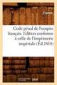 Code Penal de L'Empire Francais . Edition Conforme a Celle de L'Imprimerie Imperiale