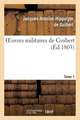 Oeuvres Militaires de Guibert. Tome 1