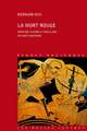 La Mort Rouge: Homicide, Guerre Et Souillure En Grece Ancienne