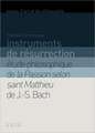 Instruments de Resurrection: Etude Philosophique de La Passion Selon Saint Matthieu de J.-S. Bach