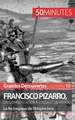 Francisco Pizarro, un conquistador à l'assaut du Pérou