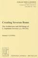 Creating Severan Rome: The Architecture and Self-Image of L. Septimius Severus (A.D. 193-211)