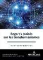 Regards Croises Sur Le(s) Transhumanisme(s)