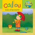 Caillou: Every Drop Counts: Ecology Club