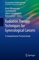 Radiation Therapy Techniques for Gynecological Cancers: A Comprehensive Practical Guide