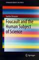 Foucault and the Human Subject of Science