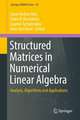 Structured Matrices in Numerical Linear Algebra: Analysis, Algorithms and Applications