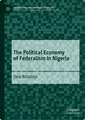 The Political Economy of Federalism in Nigeria