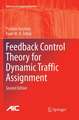 Feedback Control Theory for Dynamic Traffic Assignment