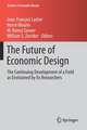 The Future of Economic Design: The Continuing Development of a Field as Envisioned by Its Researchers