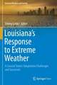 Louisiana's Response to Extreme Weather: A Coastal State's Adaptation Challenges and Successes