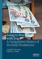 Going to War with Iraq: A Comparative History of the Bush Presidencies