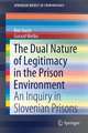 The Dual Nature of Legitimacy in the Prison Environment: An Inquiry in Slovenian Prisons