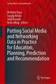 Putting Social Media and Networking Data in Practice for Education, Planning, Prediction and Recommendation