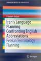 Iran’s Language Planning Confronting English Abbreviations: Persian Terminology Planning