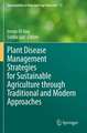 Plant Disease Management Strategies for Sustainable Agriculture through Traditional and Modern Approaches