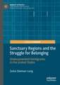 Sanctuary Regions and the Struggle for Belonging: Undocumented Immigrants in the United States