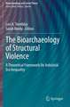 The Bioarchaeology of Structural Violence: A Theoretical Framework for Industrial Era Inequality