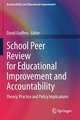 School Peer Review for Educational Improvement and Accountability: Theory, Practice and Policy Implications