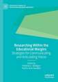 Researching Within the Educational Margins: Strategies for Communicating and Articulating Voices