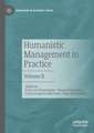 Humanistic Management in Practice: Volume II